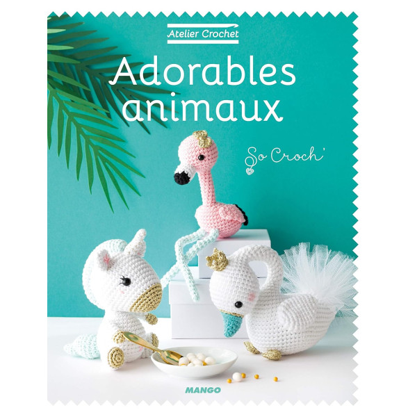photo - Livre - Adorable animaux - Atelier crochet - Marie Clesse de So Croch - Mango éditions