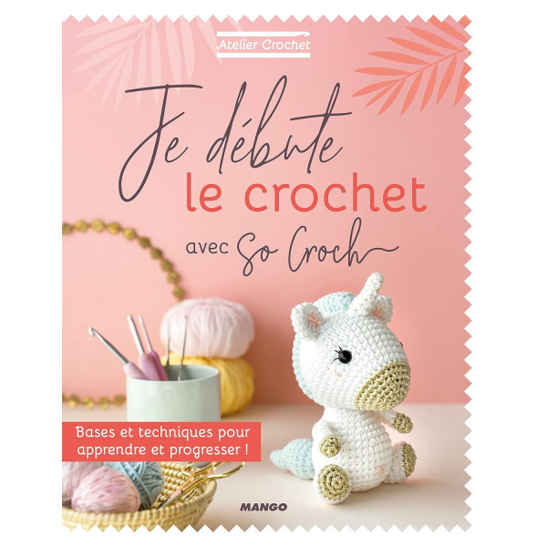 photo- Livre - Je débute le crochet - Bases et techniques pour apprendre et progresser