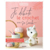 photo- Livre - Je débute le crochet - Bases et techniques pour apprendre et progresser